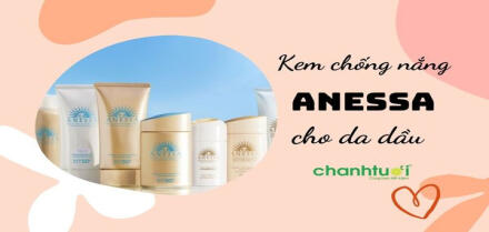 Bật mí 5 kem chống nắng Anessa cho da dầu tốt nhất hiện nay