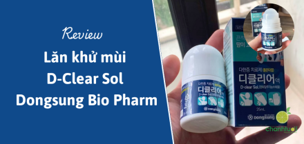 Review lăn khử mùi D-Clear Sol Dongsung Bio Pharm mới nổi: Có tốt hơn Etiaxil, Biotrade?