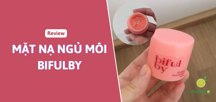 Review mặt nạ ngủ môi Bifulby: Sao còn chưa viral nữa??