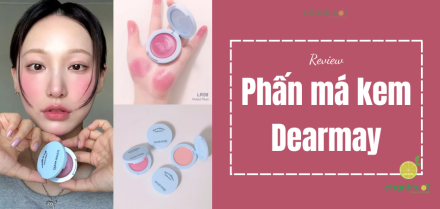 Review má hồng kem Dearmay: Đẹp mê mẩn, giá cực yêu!