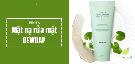 Review mặt nạ rửa mặt Dewdap có làm sạch và kiềm dầu tốt?