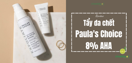 Review tẩy da chết Paula's Choice 8% AHA Gel cho da xỉn màu