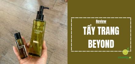 Review tẩy trang Beyond: trải nghiệm thật, ưu nhược điểm rõ ràng