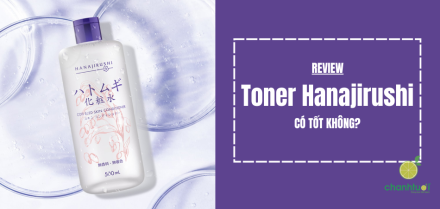 Review toner HANAJIRUSHI: Lành tính, dễ dùng cho mọi loại da