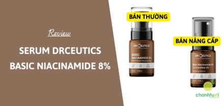 Review serum DrCeutics Basic Niacinamide 8% bản nâng cấp khác gì bản cũ?