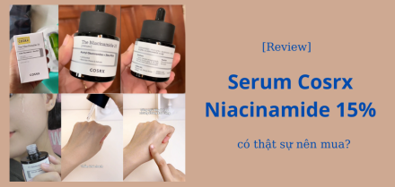 Review Serum Cosrx Niacinamide 15% trị mụn, trị thâm thế nào?