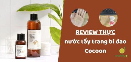 Review nước tẩy trang bí đao Cocoon thực tế tốt không?