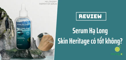 Review serum Hạ Long B3 SKIN HERITAGE: Có phải "vô thưởng vô phạt"?