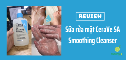 Review sữa rửa mặt CeraVe SA Smoothing Cleanser cho da gì?
