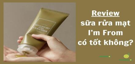 Review sữa rửa mặt I'm From Mugwort Gel có tốt không?