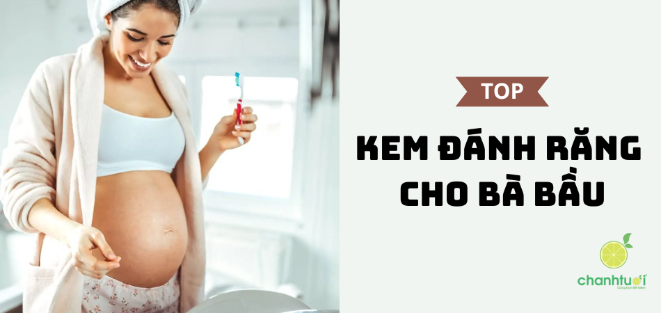 Kem đánh răng cho bà bầu tốt nhất