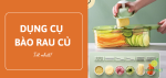 dung-cu-bao-rau-cu-thumb