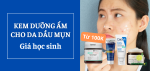 kem-duong-am-cho-da-dau-mun-gia-hoc-sinh-thumb
