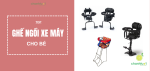 top-ghe-ngoi-xe-may-cho-be-add