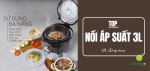 top-noi-ap-suat-3-lit