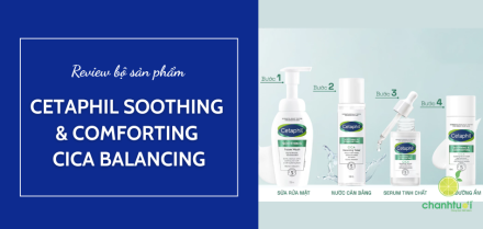 Review trọn bộ Cetaphil Soothing & Comforting Cica Balancing: Làm dịu và phục hồi