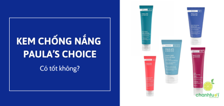 [REVIEW NHANH] 6 loại kem chống nắng Paula's Choice bán chạy nhất, mới nhất