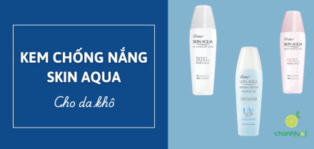So sánh 4 kem chống nắng Skin Aqua cho da khô bán chạy nhất