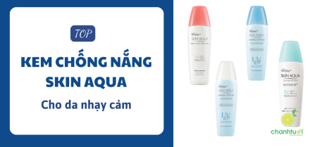 Kem chống nắng Skin Aqua cho da nhạy cảm: Loại nào tốt nhất?