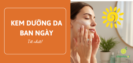 Kem dưỡng da ban ngày tốt nhất
