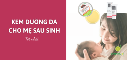 Kem dưỡng da cho mẹ sau sinh tốt nhất