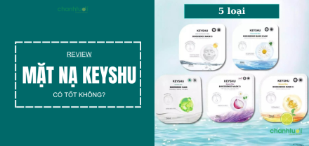 Trải nghiệm thực tế 5 loại mặt nạ Keyshu hot nhất hiện nay