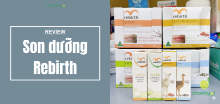 Review 4 Son Dưỡng Rebirth: Loại Nào Hợp Với Môi Bạn?