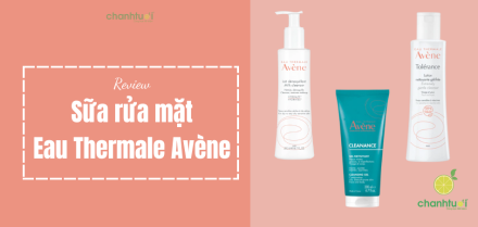 Review top 3 sữa rửa mặt Avene cho da nhạy cảm, dầu mụn