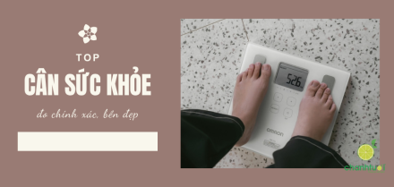 Top cân sức khỏe chính xác, bền đẹp