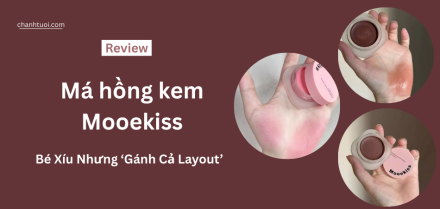 Review Mooekiss: Hũ Má Hồng Nhỏ Xíu Nhưng ‘Gánh Cả Layout’!