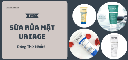 Sữa rửa mặt Uriage tốt nhất