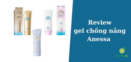 Review, so sánh các loại gel chống nắng Anessa