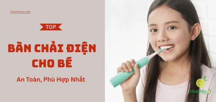 Bàn chải điện cho bé tốt nhất