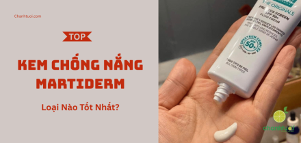 Kem chống nắng Martiderm tốt nhất
