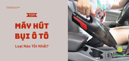 Máy hút bụi ô tô tốt nhất