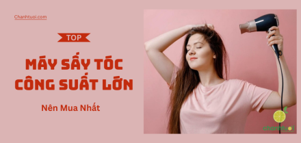 Máy sấy tóc công suất lớn tốt nhất