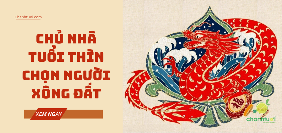 Xem tuổi xông đất, xông nhà năm 2026 cho gia chủ tuổi Thìn cả năm phát tài