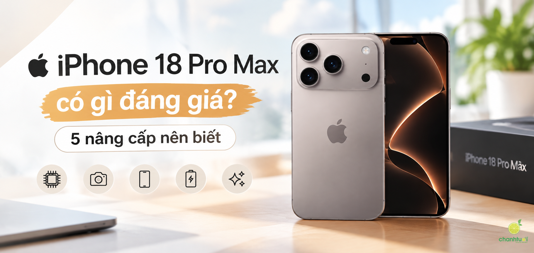 iPhone 18 Pro Max có gì đáng giá? 5 nâng cấp đột phá bạn nên biết