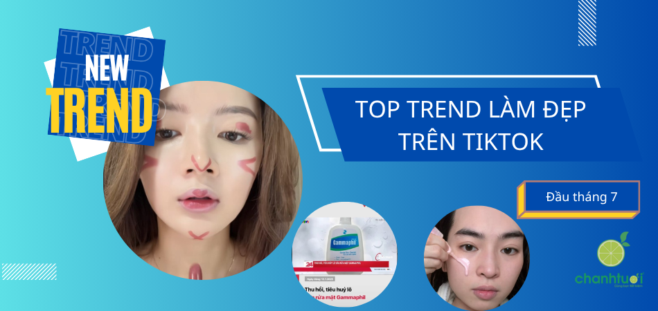 Top trend làm đẹp Tiktok đầu tháng 7: Bạn có bỏ lỡ gì không?