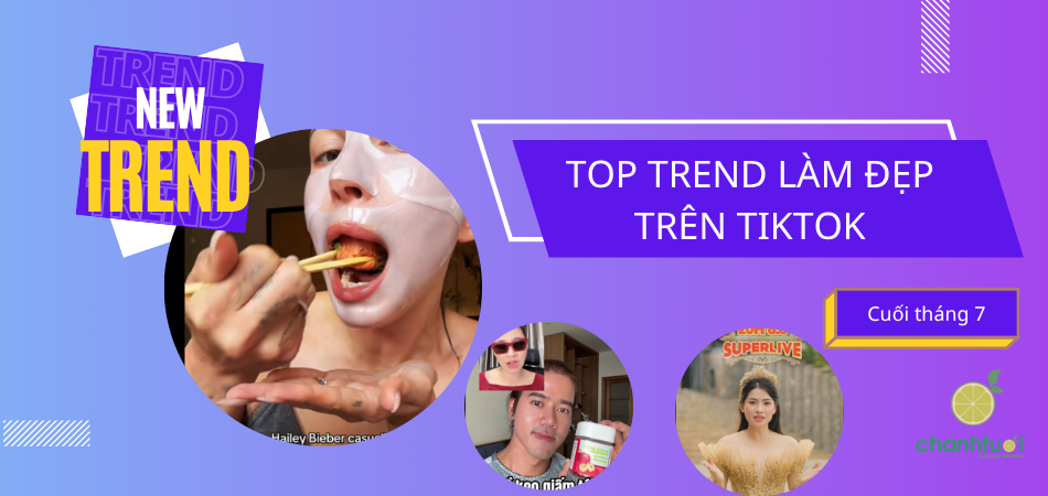Top trend làm đẹp Tiktok cuối tháng 7: Bạn có bỏ lỡ gì không?