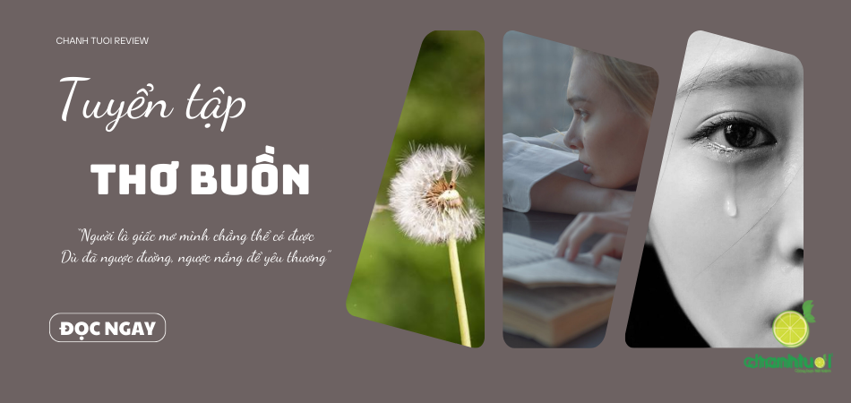 Tổng hợp 1001+ bài thơ buồn, tâm trạng thể hiện nỗi lòng