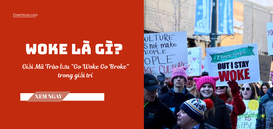 Woke là gì? Tìm hiểu về trào lưu "Go Woke Go Broke" trong giải trí