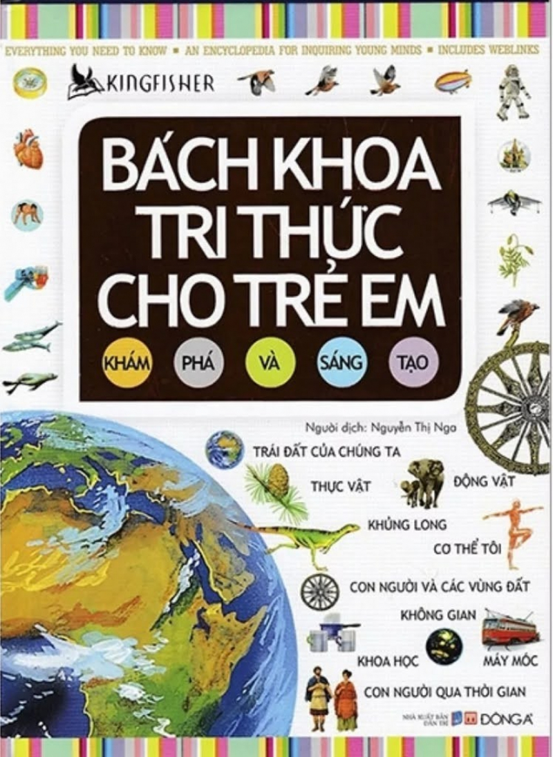 Bách Khoa Trí Thức Cho Trẻ Em: Khám Phá Và Sáng Tạo ( Tái Bản 2018 )